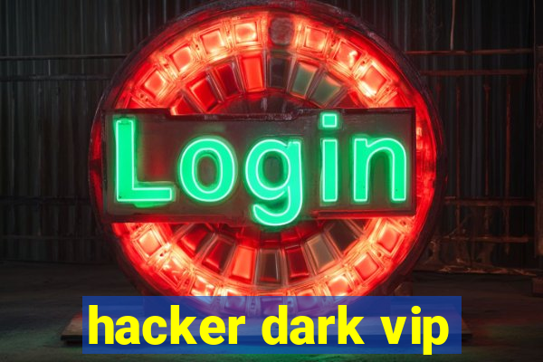 hacker dark vip